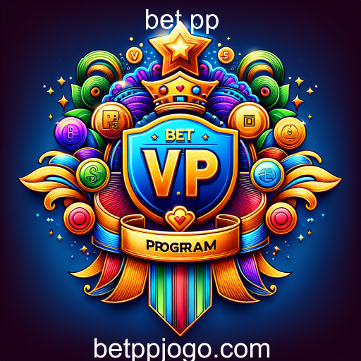 Descubra o Programa VIP da bet pp: Benefícios Exclusivos para Jogadores Fiéis